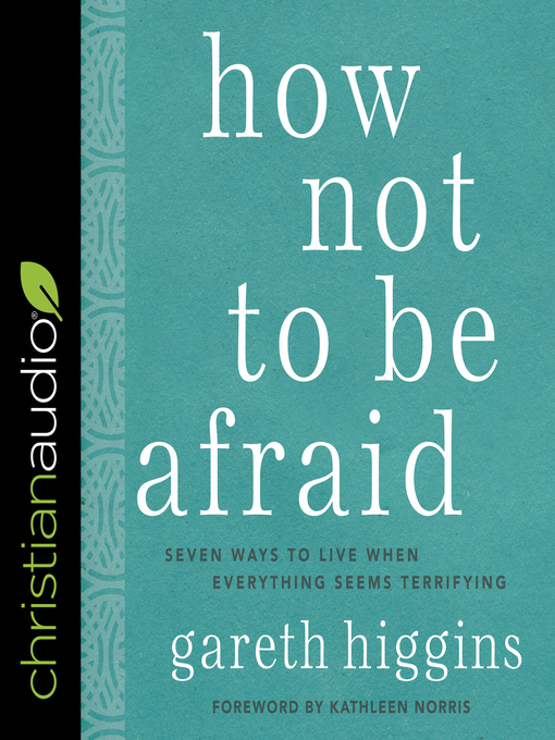 Title details for How Not to Be Afraid by Gareth Higgins - Available